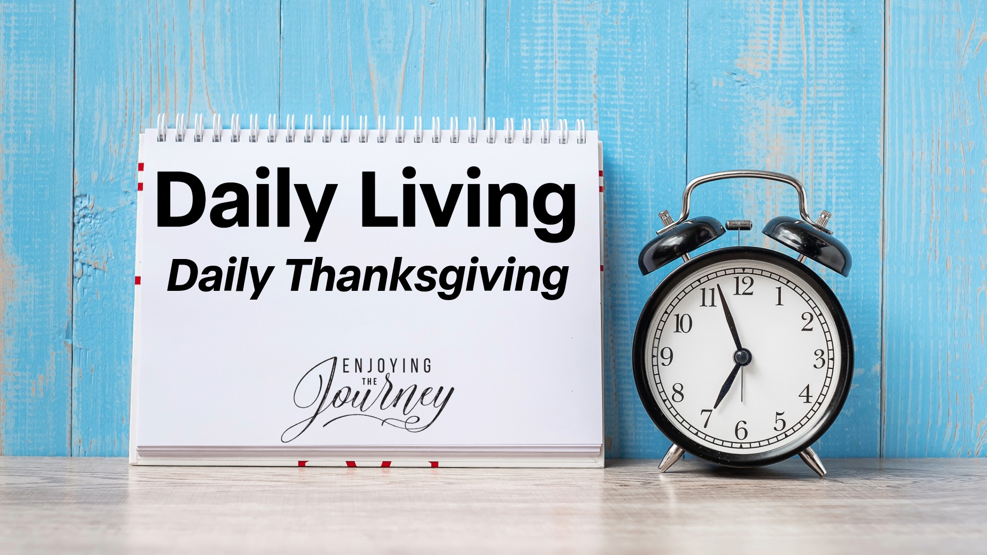Daily Thanksgiving (Daily Living - Part 3) - Enjoying the Journey
