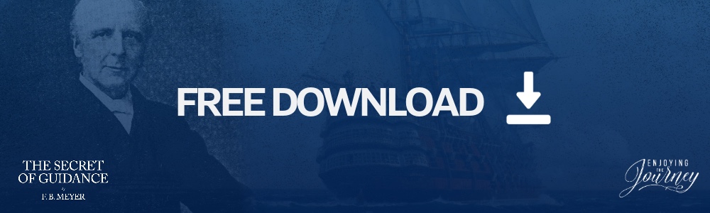 Click the image to download this chapter "The Secret of Guidance", written by F.B. Meyer.