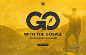 Go With the Gospel | Witnessing