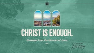 Christ Is Enough | The Miracles of Jesus