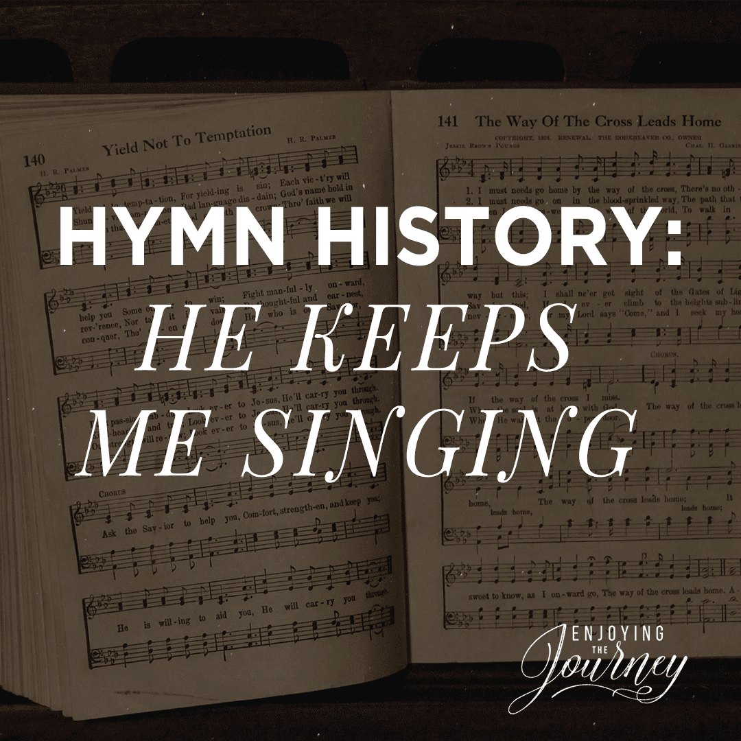 Hymn History He Keeps Me Singing Enjoying The Journey