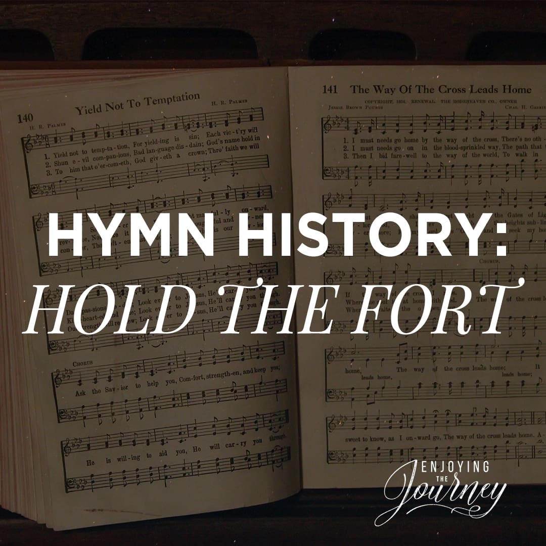 Hymn History: Hold the Fort - Enjoying the Journey