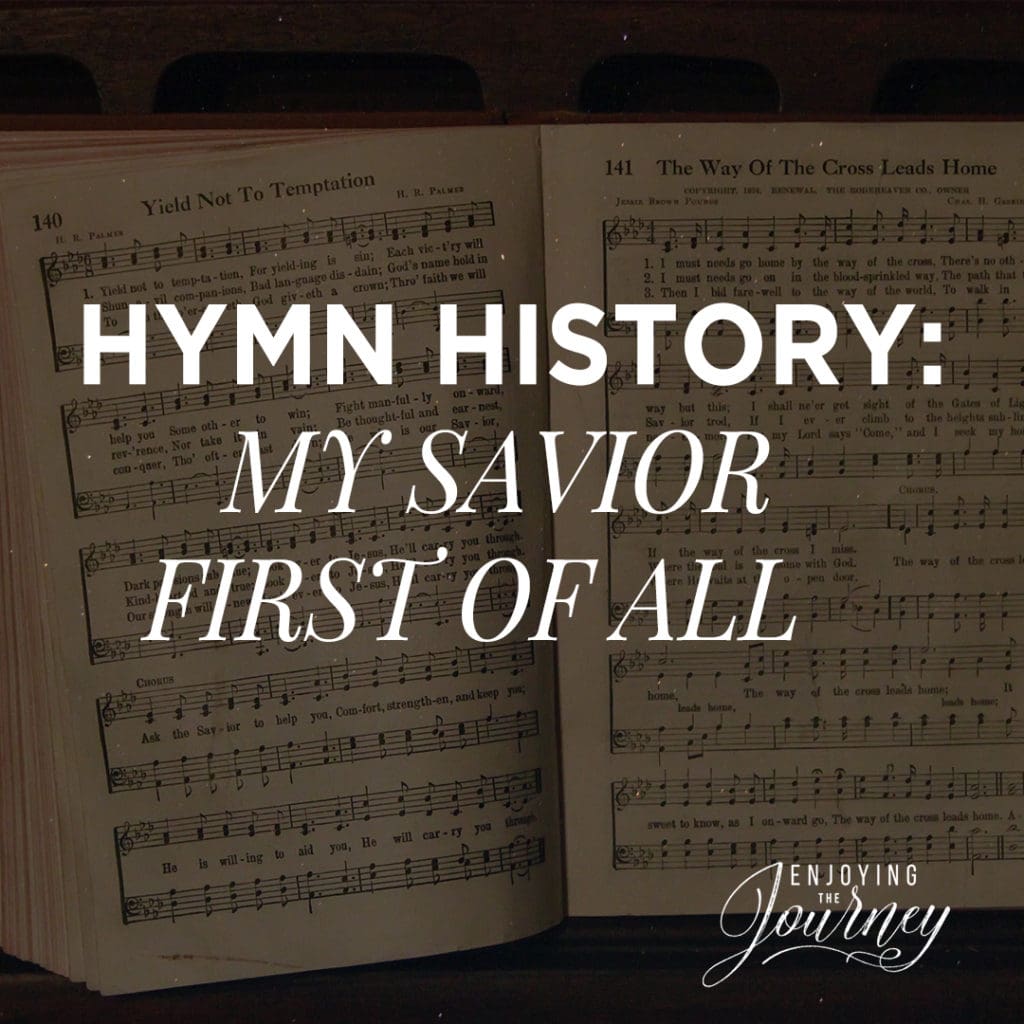 Hymn History My Savior First of All