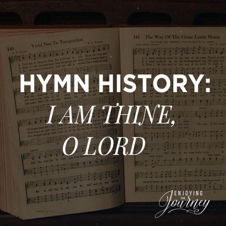 Hymn History: I Am Thine, O Lord - Enjoying the Journey