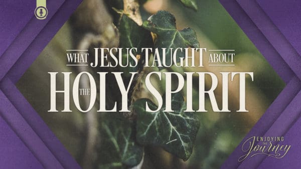 Jesus Taught On the Holy Spirit, What Jesus said about the spirit, understanding the Holy Spirit