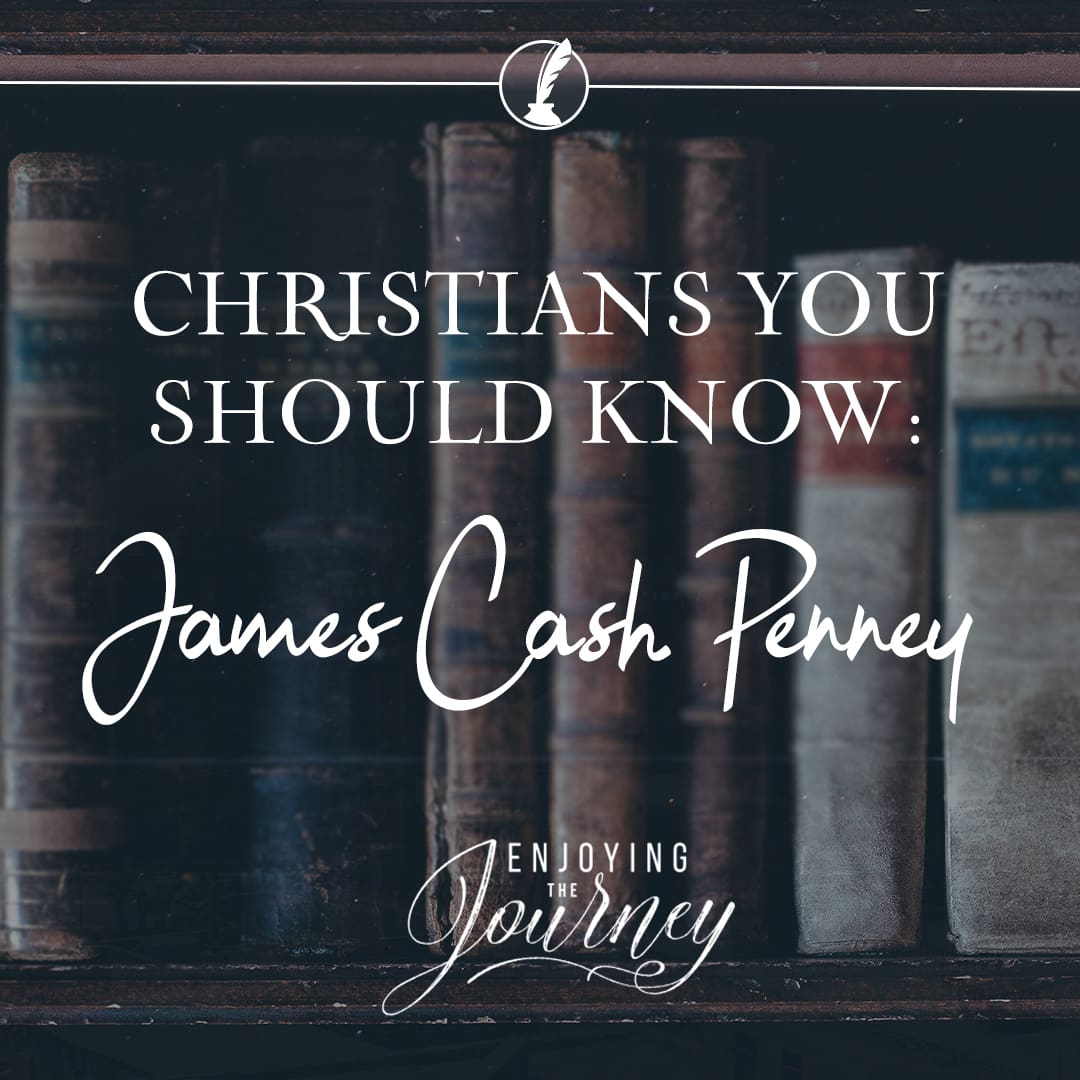 Christians You Should Know JC Penney Enjoying the Journey
