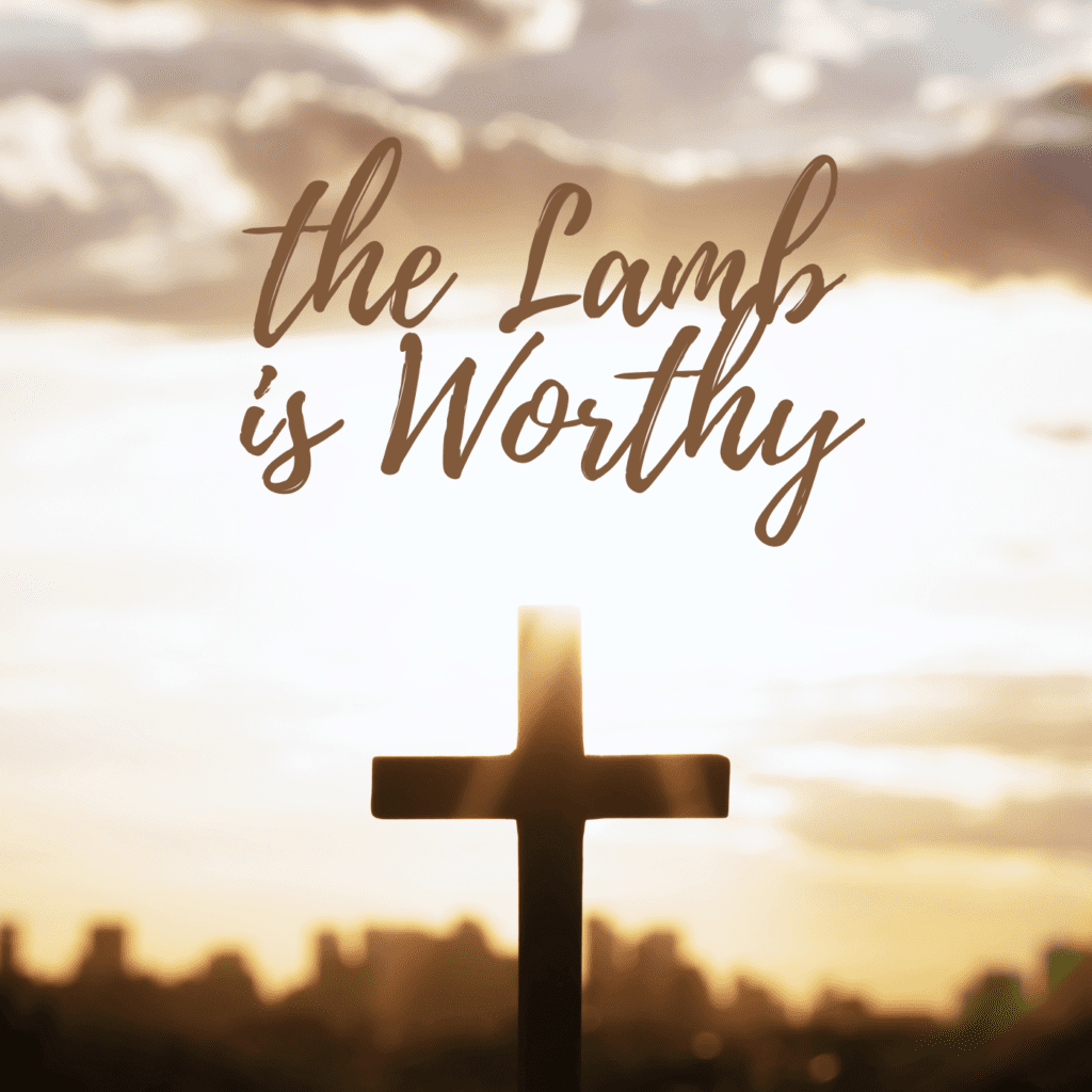 The Lamb is Worthy