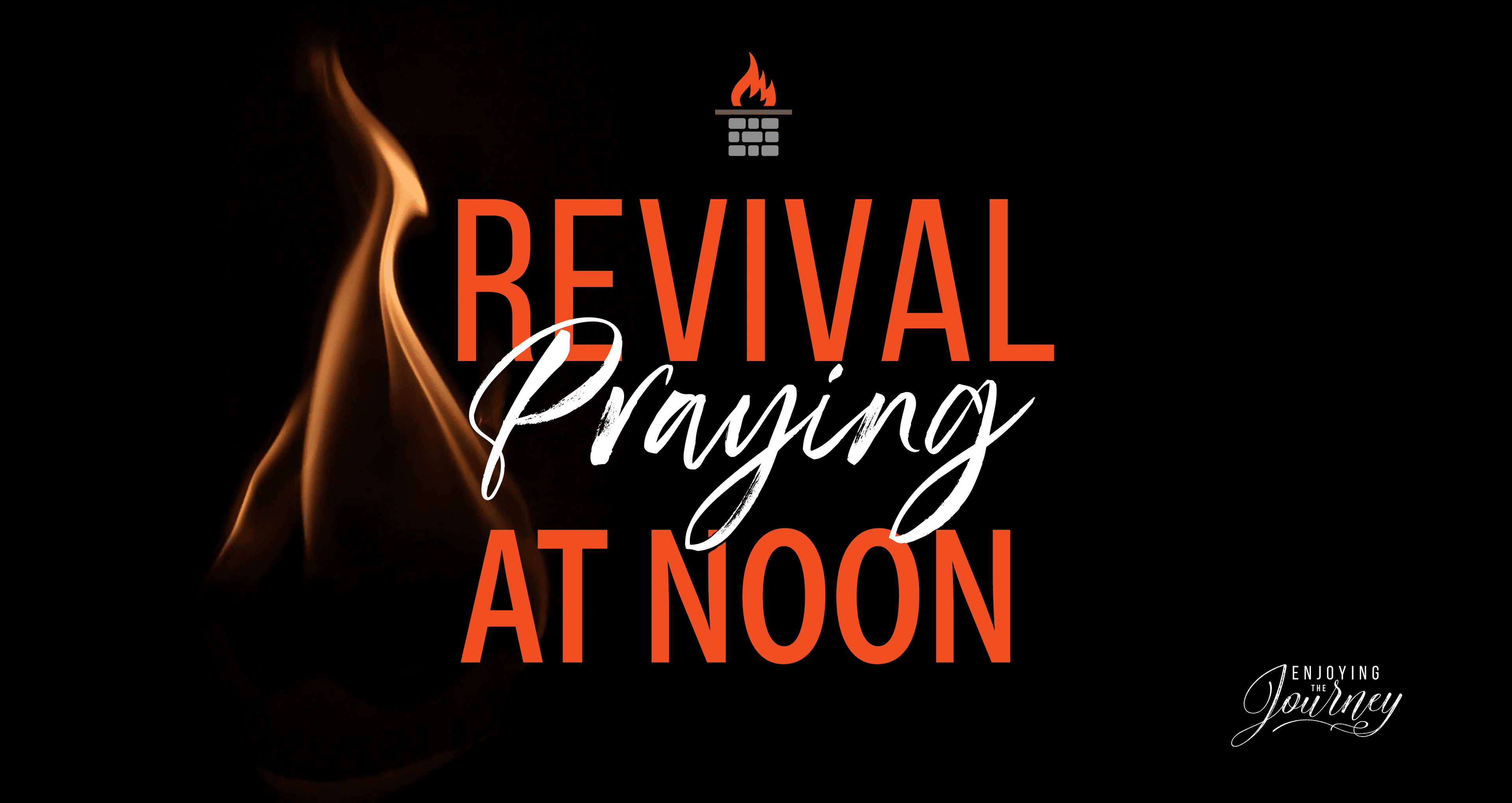 Revival Praying at Noon - Enjoying the Journey