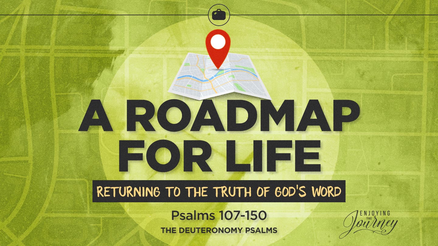 YV 2007-02 Road Map for Life (Deuteronomy Psalms) SLIDE