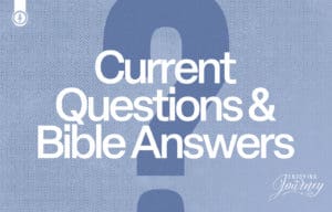 Current Questions & Bible Answers