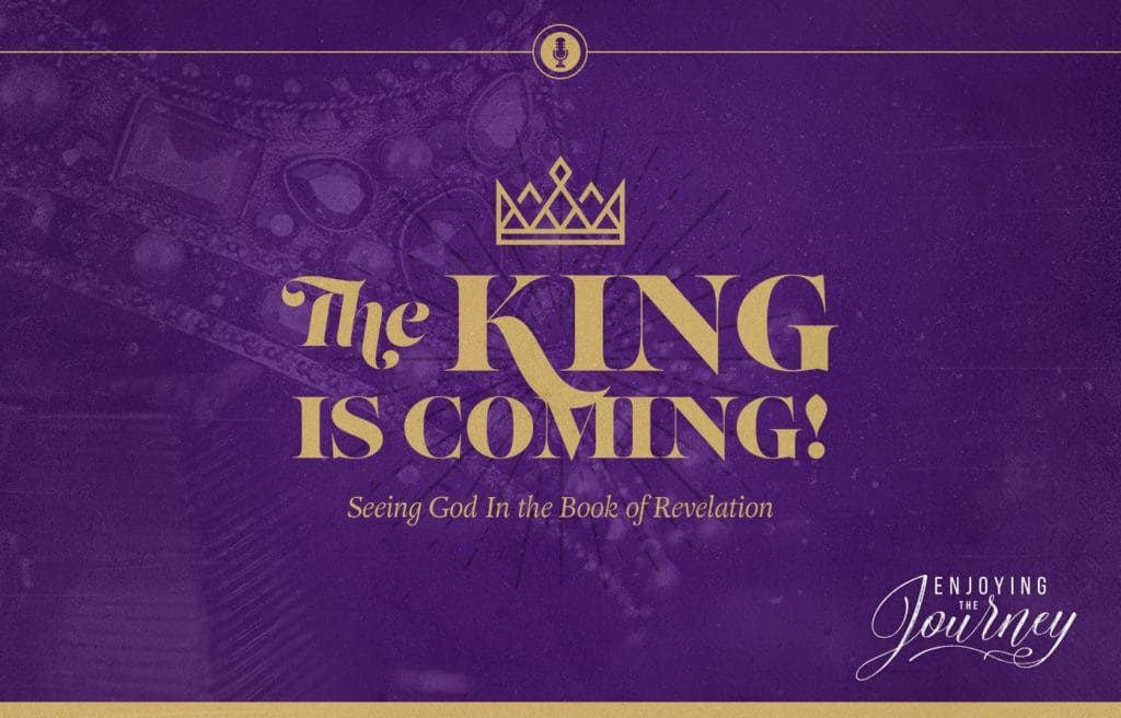 The King Is Coming! | Revelation