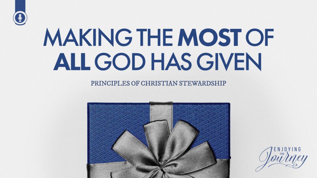 Making the Most of All God Has Given