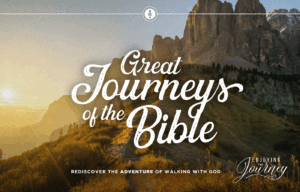 The Great Journeys of the Bible | Walking with God