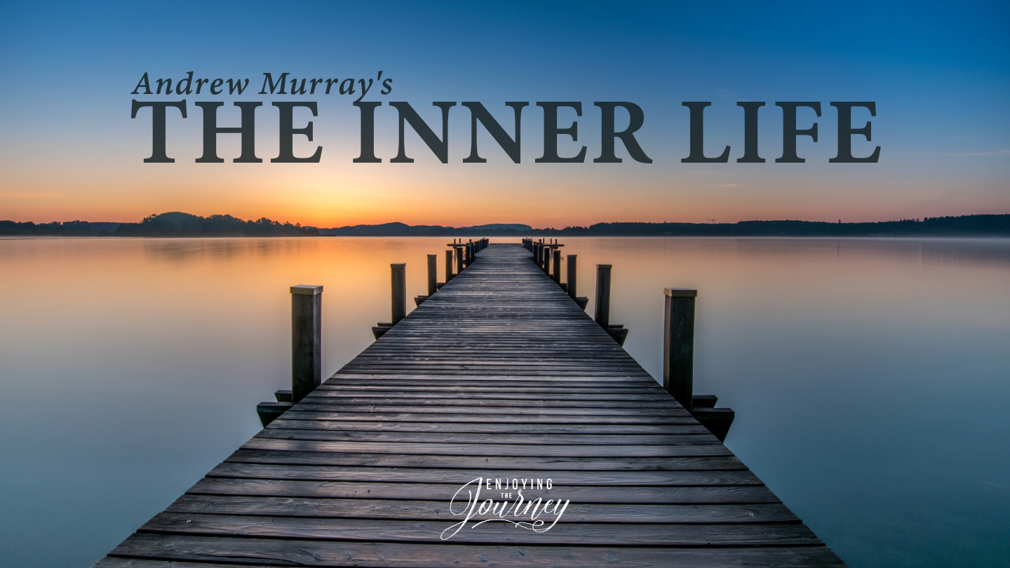 For this 5-week Bible App plan by Enjoying the Journey, we have adapted Andrew Murray's classic book on "The Inner Life." The Christian you are in private is the Christian you truly are. Each of us must develop and nurture our walk with Christ. We pray this plan will serve to guide you into a deeper relationship with God in your inner life.