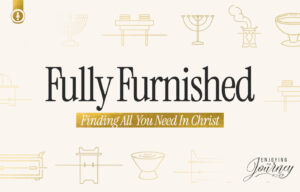 Fully Furnished: Finding All You Need In Christ