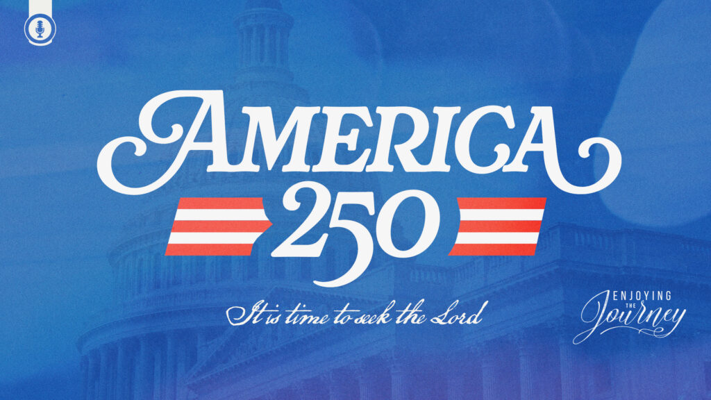 These are critical days in our nation and in our world. As we approach the 250th birthday of America, this is a time for God’s people to seek the Lord!