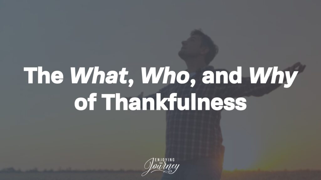 The What, Who, and Why of Thankfulness