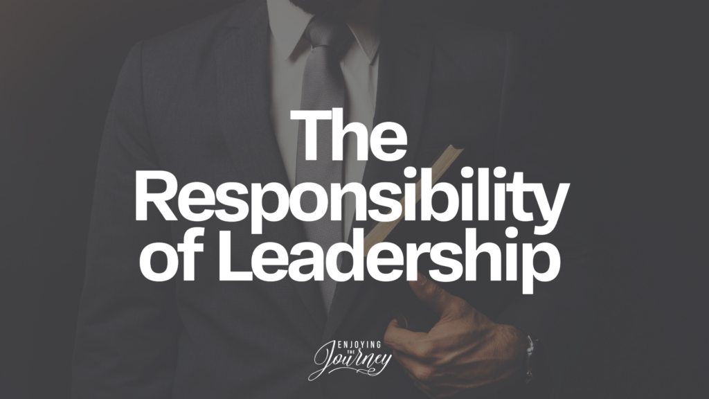 The Responsibility of Leadership