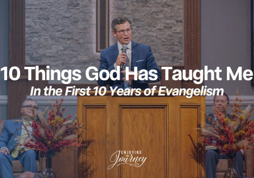 Ten years ago my family and I entered full-time evangelism. It has been an adventure. Here are 10 Things God Has Taught Me In the First 10 Years of Evangelism: