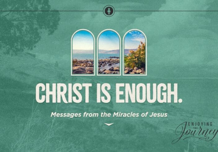Christ is enough, the miracles of Jesus, what is the purpose of of Jesus' miracles, miracles in the Bible