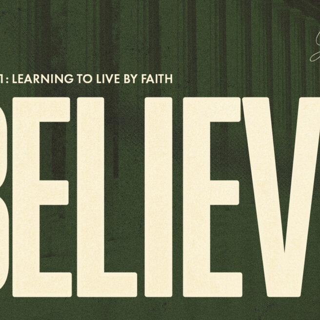 a graphic that read "Believe' and connects it to Hebrews 11 ont he topic of faith. It links to a series by Scott Pauley on Faith from Hebrews 11.