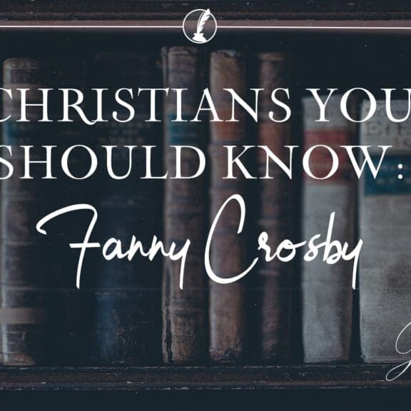 Fanny Crosby said “Because, when I get to heaven, the first face that shall ever gladden my sight will be that of my Savior.” 