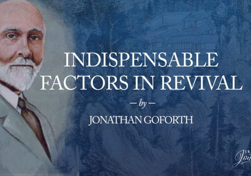 INDISPENSABLE FACTORS IN REVIVAL, Jonathan Goforth, Jonathan Goforth revival, Jonathan Goforth book, Jonathan Goforth China, Jonathan Goforth evangelist, how to have revival, free pdf