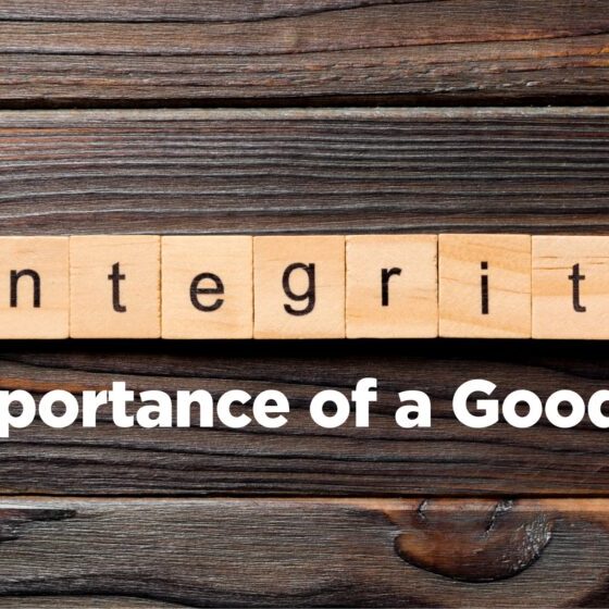 Integrity. Integrity and a good name are worth more than great riches. Learn about integrity and the importance of a good name.