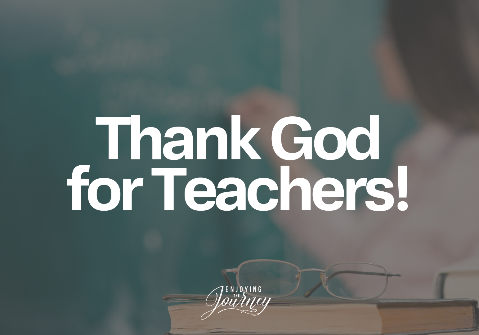 Thank God for Teachers